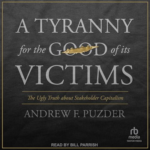 A Tyranny for the Good of Its Victims by Andrew F. Puzder episode artwork