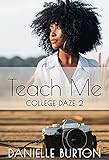 Teach Me (College Daze Book 2)