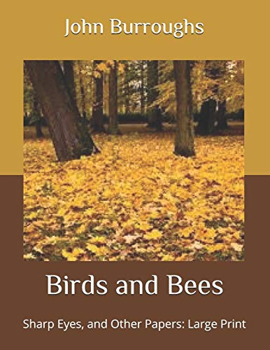 Birds and Bees: Sharp Eyes, and Other Papers: L... B08BR4XFZT Book Cover
