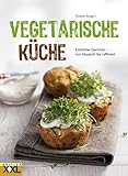  Vegetarische Küche: Mit besten Zutaten gesund und lecker kochen: Köstliche Gerichte - von klassisch bis raffiniert
