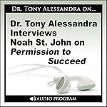 Cover of Dr. Tony Alessandra Interviews Noah St. John on Permission to Succeed