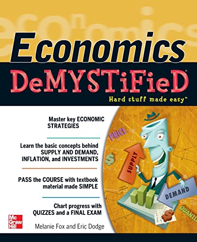 Compare Textbook Prices for Economics DeMYSTiFieD 1 Edition ISBN 9780071782838 by Fox, Melanie,Dodge, Eric R.