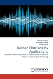 Kalman Filter and its Applications: The study of the application of Kalman Filters in various fields of Digital Signal Processing