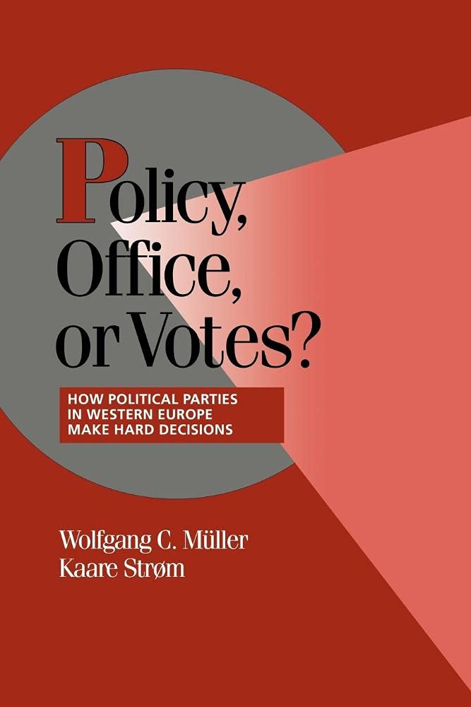 Policy, Office, or Votes?: How Political Parties in Western Europe Make Hard Decisions (Cambridge Studies in Comparative Politics)