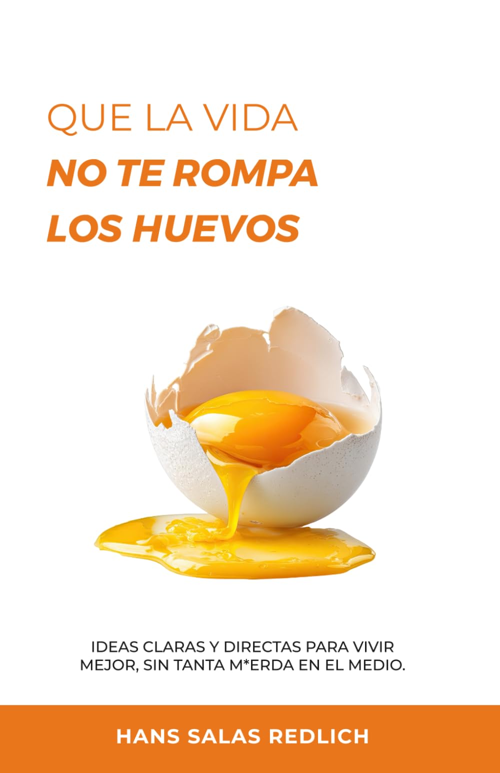 Que la vida no te rompa los huevos