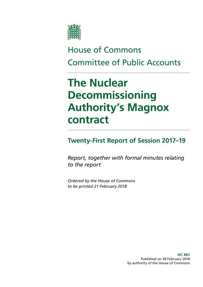 Public Accounts Committee 21st Report. The Nuclear Decommissioning Authority’s Magnox contract Volume 1. Report (House of Commons Paper) HC 461