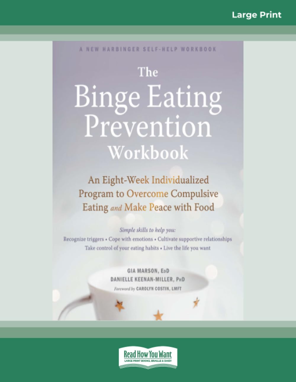 The Binge Eating Prevention Workbook: An Eight-Week Individualized Program to Overcome Compulsive Eating and Make Peace with Food