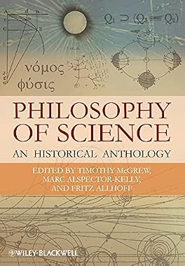 Philosophy of Science: An Historical Anthology