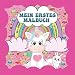 Mein Erstes Malbuch ab 1 Jahr Für Mädchen Einhorn: Prinzessin Meerjungfrau Eule Fee und mehr Tolles Geschenk für Mädchen ( Mein allererstes Ausmalbuch )