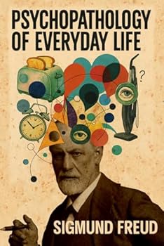 Psychopathology of Everyday Life: Illustrated Book by Sigmund Freud