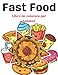 Fast Food Libro da colorare per bambini: Simpatico libro da colorare per fast food per bambini in età prescolare, ragazzi e ragazze dai 4 agli 8 anni ... hamburger, patatine fritte, pizza e gelato.