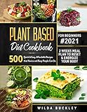 Plant Based Diet Cookbook for Beginners: 500 Quick & Easy, Affordable Recipes that Novice and Busy People Can Do | 2 Weeks Meal Plan to Reset and Energize Your Body