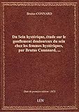  Du Sein hystérique, étude sur le gonflement douloureux du sein chez les femmes hystériques, par Brut