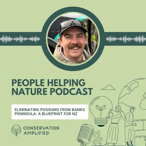 Eliminating Possums From Banks Peninsula: A Blueprint For NZ (with Ollie Rutland-Sims, Pest Free Banks Peninsula)