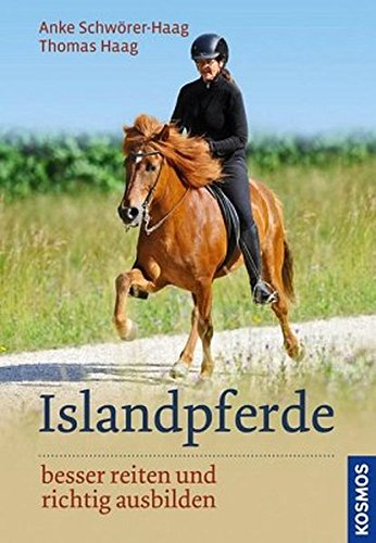 Islandpferde: besser reiten und richtig ausbilden Islandpferde: besser reiten und richtig ausbilden