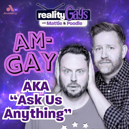 2025 AM-GAY (AKA Ask Us Anything)