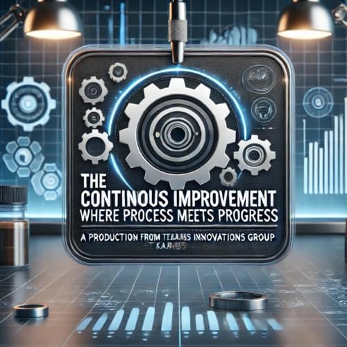 Continuous| How to Build Operational Excellence Without Losing the Human Heart of Leadership|S5E47 Continuous Improvement Lab