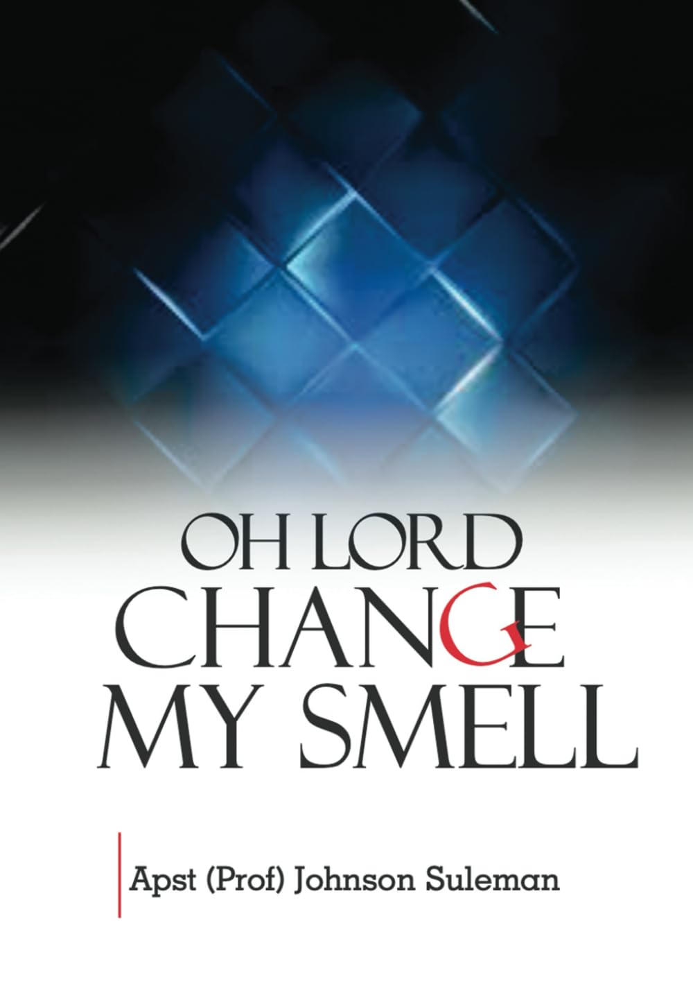 OH LORD CHANGE MY SMELL