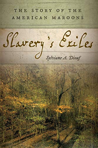 Slavery's Exiles: The Story of the American Maroons Slavery's Exiles: The Story of the American Maroons