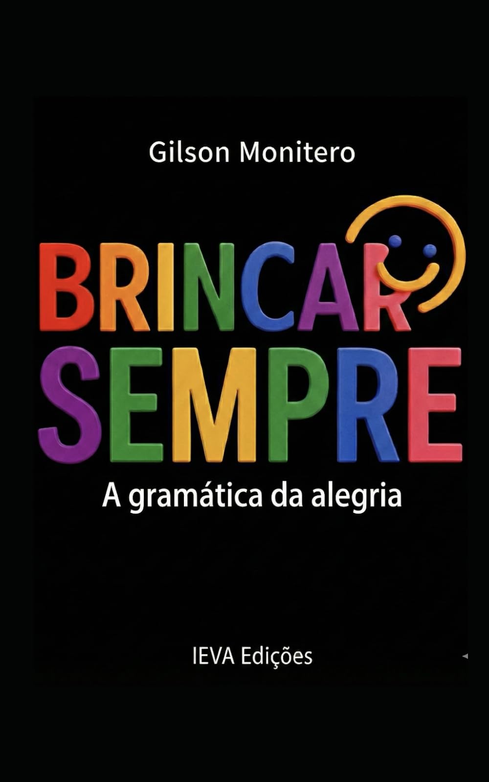 Brincar Sempre!: A gramática da alegria