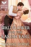  A Wallflower for the Rakish Earl: A Historical Regency Romance Novel (Bluestockings Ruined Book 3) (English Edition)