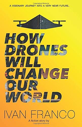 How Drones Will Change Our World