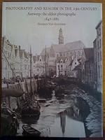 Photography and Realism in the 19th Century: Antwerp - the Oldest Photographs 1847-1880 9053252266 Book Cover