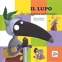 Il lupo che viaggiava nel tempo. Amico lupo 8858018133 Book Cover