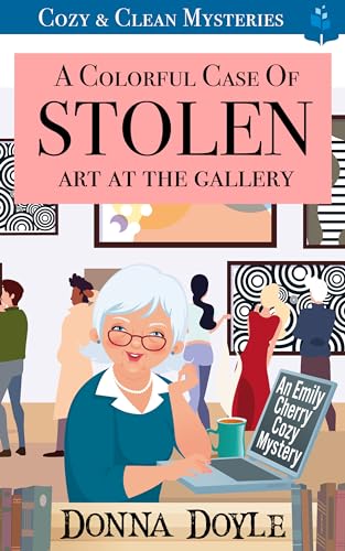 A Colorful Case of Stolen Art At The Gallery: Cozy & Clean Mysteries (An Emily Cherry Cozy Mystery Book 6)