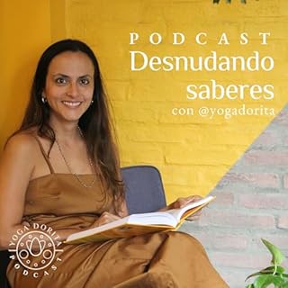 Desnudando Saberes Audiolibro Por @yogadorita arte de portada