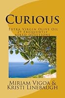 Curious : Extra Virgin Olive Oil 29 Frequently Asked Questions 1717437257 Book Cover