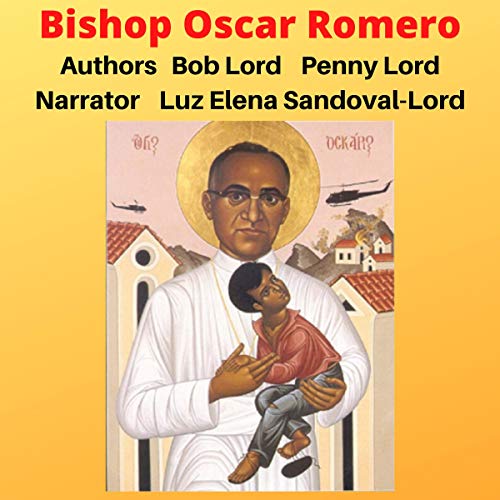 Bishop Oscar Romero by Bob Lord, Penny Lord episode artwork