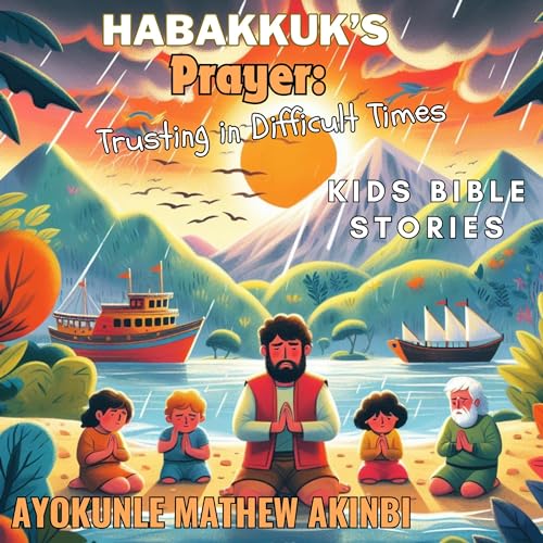 Habakkuk&amp;rsquo;s Prayer: Trusting in Difficult Times by Ayokunle Mathew Akinbi episode artwork