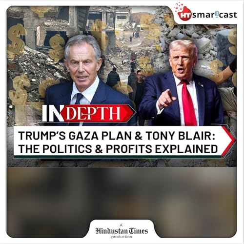 In-Depth: Tony Blair, Jared Kushner & Trump’s Gaza Peace Plan: Politics & Power Play In Middle East | HT Podcast