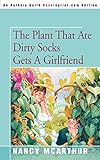  The Plant That Ate Dirty Socks Gets A Girlfriend