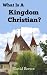 What Is a Kingdom Christian?