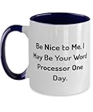 Generic Word Processor Coffee Mug, Be Nice to Me. I May Be Your Word. Two Tone 11oz Mug, Word processor Cup, Funny Gifts For Word processor from Colleagues, Gift for word processor lover., Navy