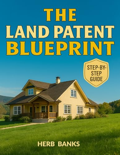 The Land Patent Blueprint: Understand What You Truly Own, Shield