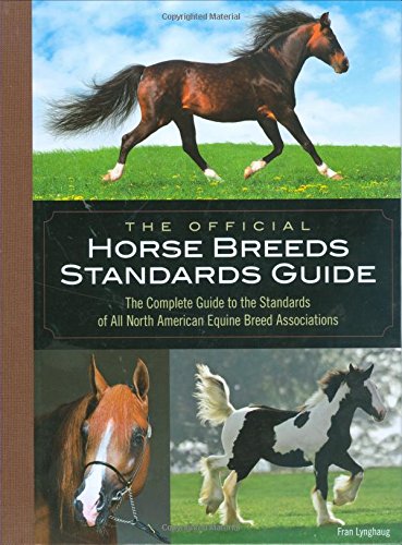 The Official Horse Breeds Standards Guide: The Complete Guide to the Standards of All North American Equine Breed Associatio