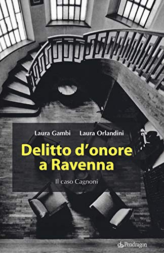 Delitto d'onore a Ravenna. Il caso Cagnon