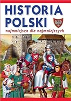 Historia Polski: Najmniejsza dla najmniejszych 831113958X Book Cover