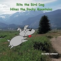 Rita the Bird Dog Hikes the Rocky Mountains 0984168540 Book Cover