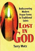 Lost in God: Rediscovering Modern Prayer Forms in Traditional Saints 0892436743 Book Cover