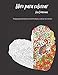libro para colorear Los Corazones: Un libro para colorear para adultos, páginas para colorear divertidas, fáciles y relajantes para aliviar el estrés ... gran regalo para ti y lo que amas (libras :)