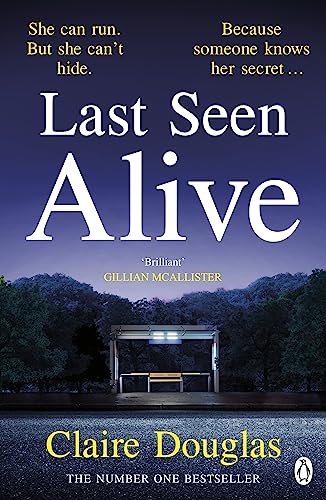 Last Seen Alive: From the author of No. 1 Sunday Times Bestseller, The New Neighbours