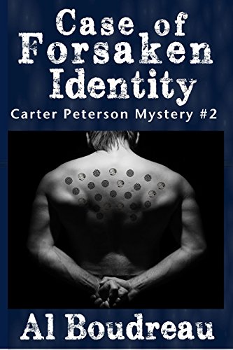 Case Of Forsaken Identity: Carter Peterson Mystery Series Book 2
