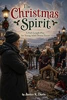 The Christmas Spirit: A Full-Length Play for Drama Teams B0CRZB4ZK3 Book Cover