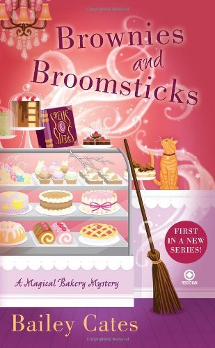 Brownies and Broomsticks: A Magical Bakery Mystery by Bailey Cates (2012-05-01)