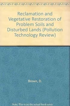 Hardcover Reclamation and Vegetative Restoration of Problem Soils and Disturbed Lands (Pollution Technology Review) Book