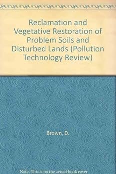 Hardcover Reclamation and Vegetative Restoration of Problem Soils and Disturbed Lands (Pollution Technology Review) Book